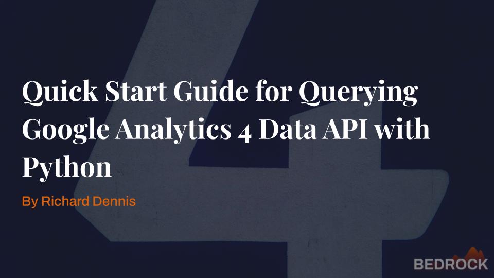 Quick Start Guide for Querying Google Analytics 4 Data API (Beta) with Python